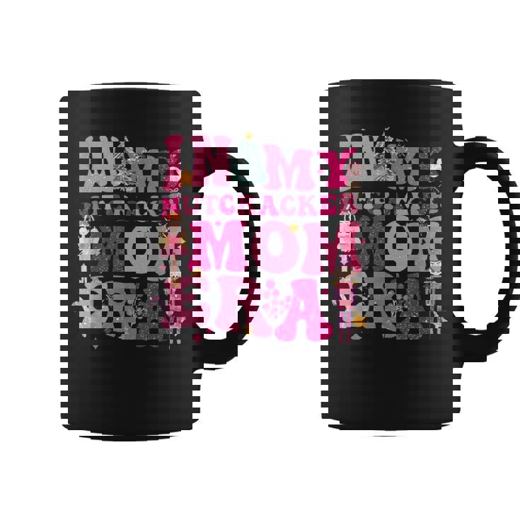 In My Nutcracker Mom Era Christmas Xmas Pajama Holiday Coffee Mug