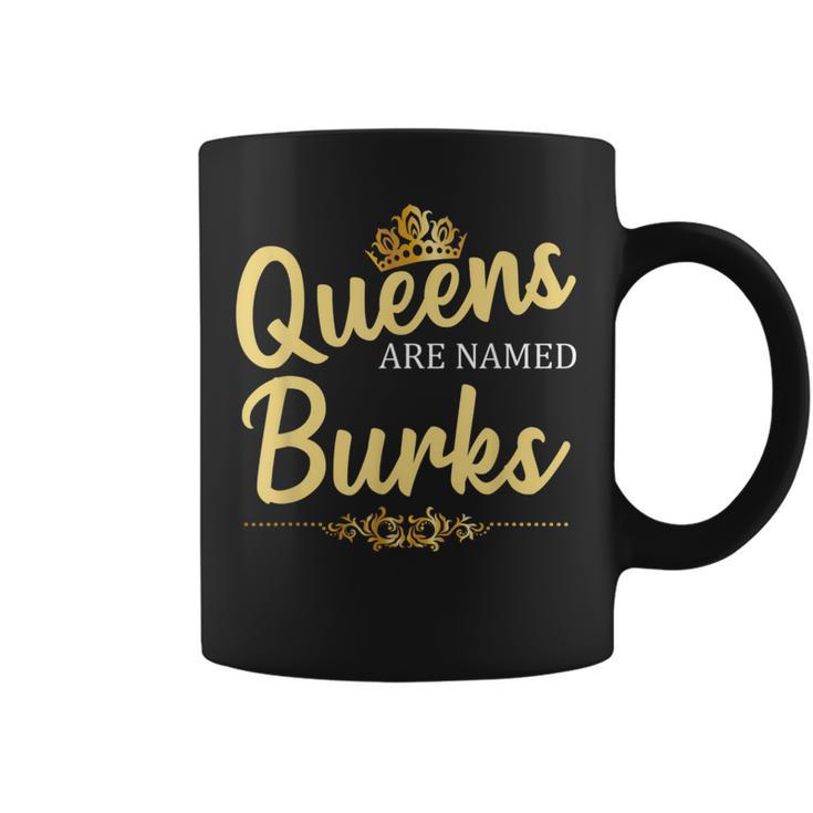 Queens Are Named Burks Geschenk Nachname Lustiges Geburtstagstreffen Tassen