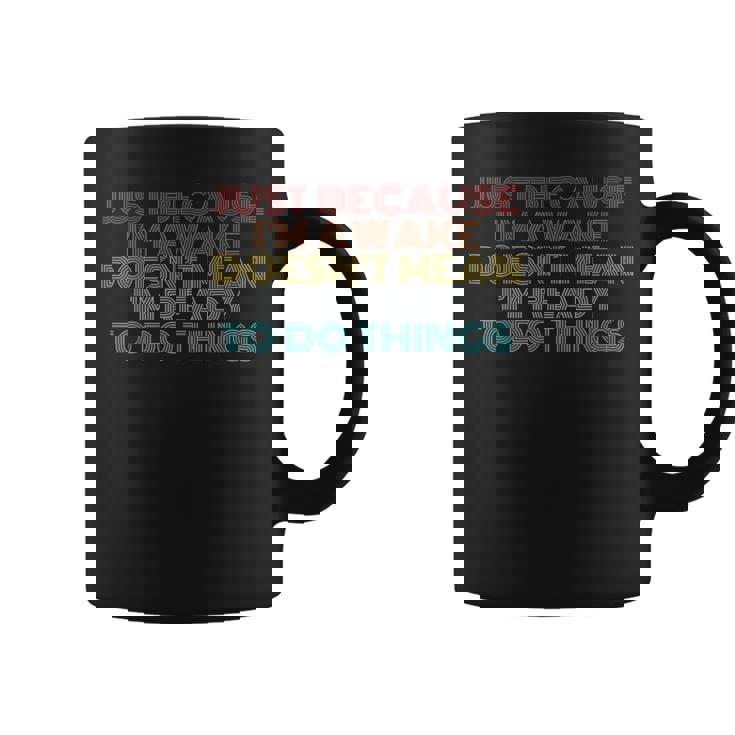 Retro Just Because I'm Awake Tweens And Ns Coffee Mug