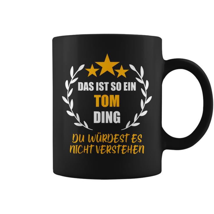 Tom Das Ist So Ein Tom Ding Name First Name Fun Slogan Tassen