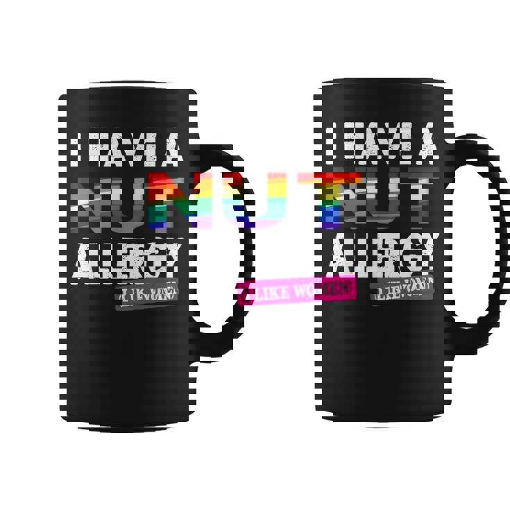 Women's Lesbian I Have A Nut Allergy Lesbian Coffee Mug