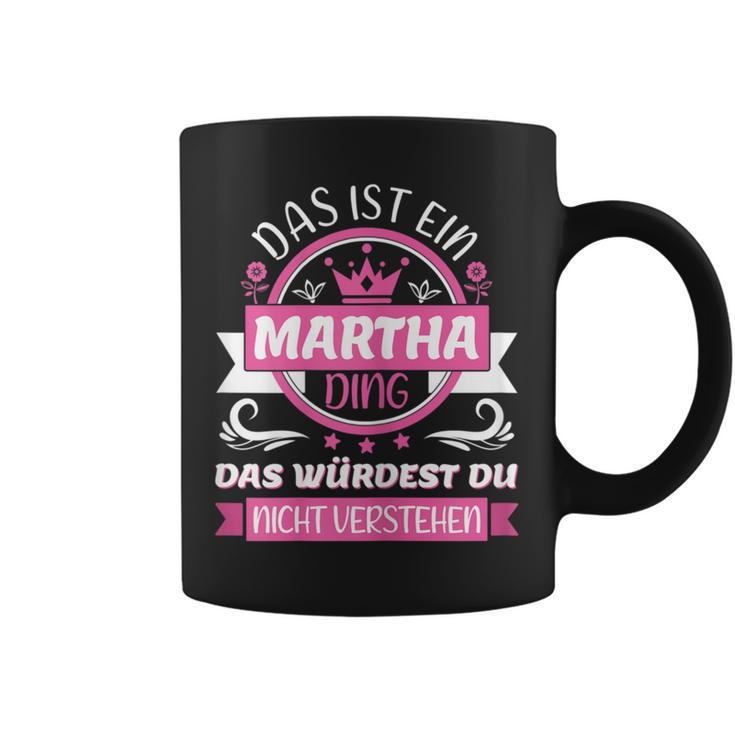 Women's Martha Name First Name Day Das Ist Ein Martha Ding Tassen