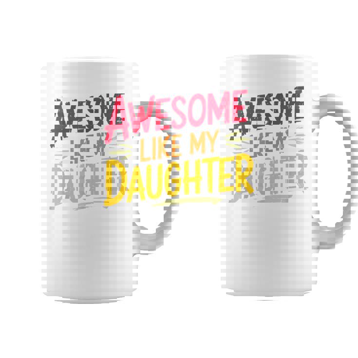 Awesome Like My Daughter For Fathers Day Dad Coffee Mug
