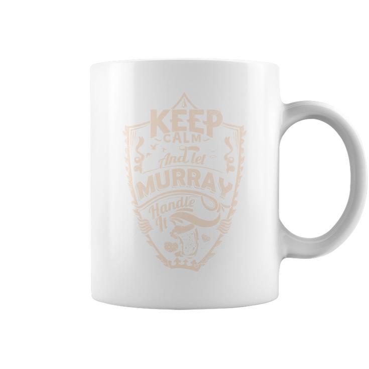 Keep Calm And Let Murray Handle It Geschenk Nachnamen Tassen