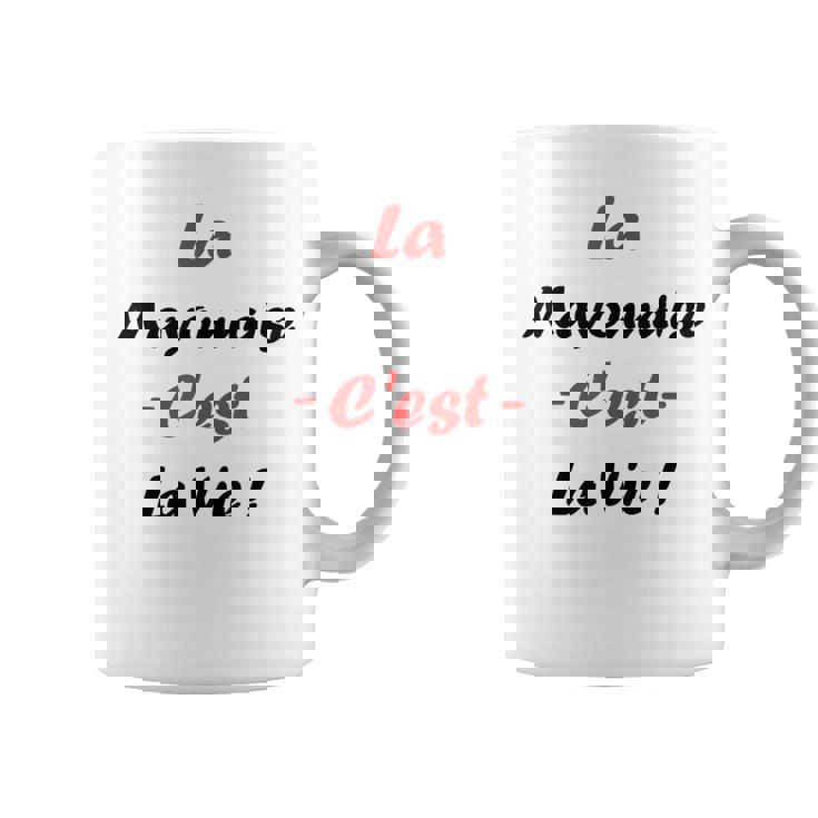 Sauce La Mayonnaise C'est Laie Humour Mayonnaise Tasse