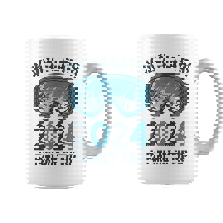 Ski Ya Later 2024 Family Ski Holidays Coffee Mug
