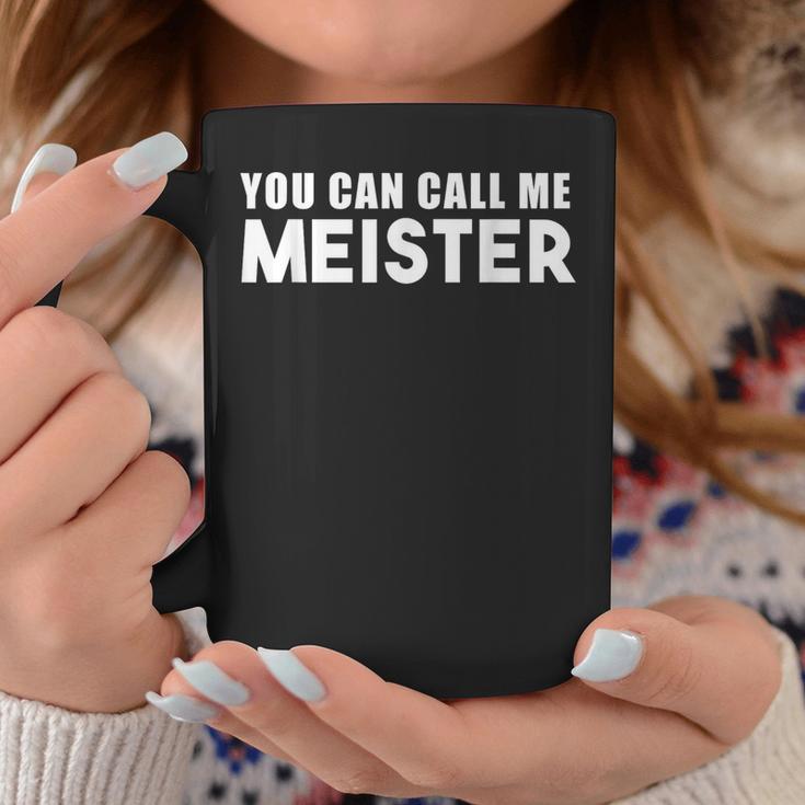 You Can Call Me Meister Meistertestung Tassen Lustige Geschenke