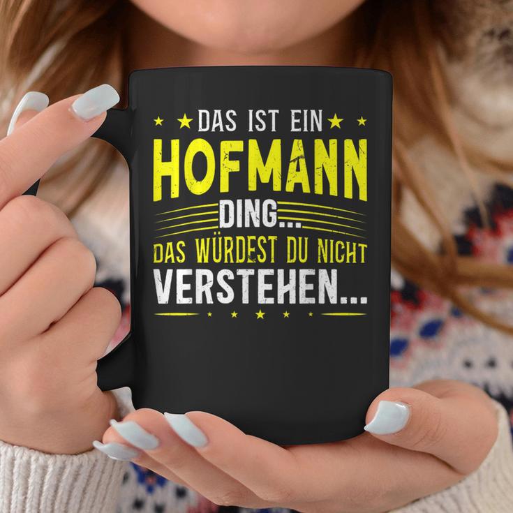 Das Ist Ein Hofmann Ding Spruch Für Familie Hofmann Tassen Lustige Geschenke