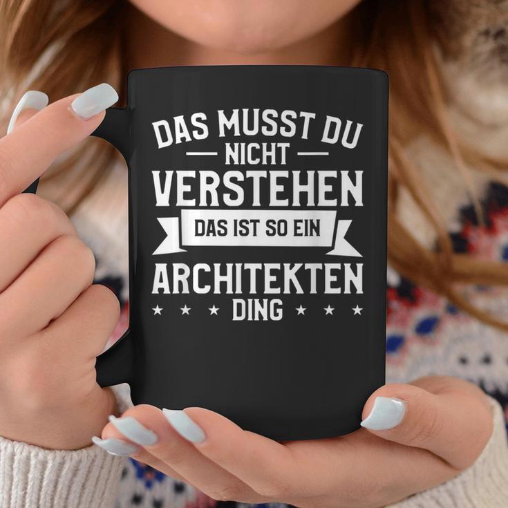 Das Musst Du Nichterstehen Das Ist So Ein Architekten Ding Tassen Lustige Geschenke