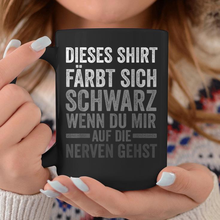 Färbt Sich Schwarz Wenn Du Mir Auf Die Nerven Gehst Tassen Lustige Geschenke