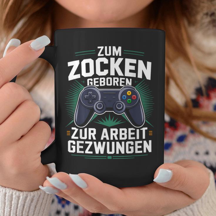 Gamer Zocker Zum Zocken Geboren Zur Arbeit Gezwungen Tassen Lustige Geschenke