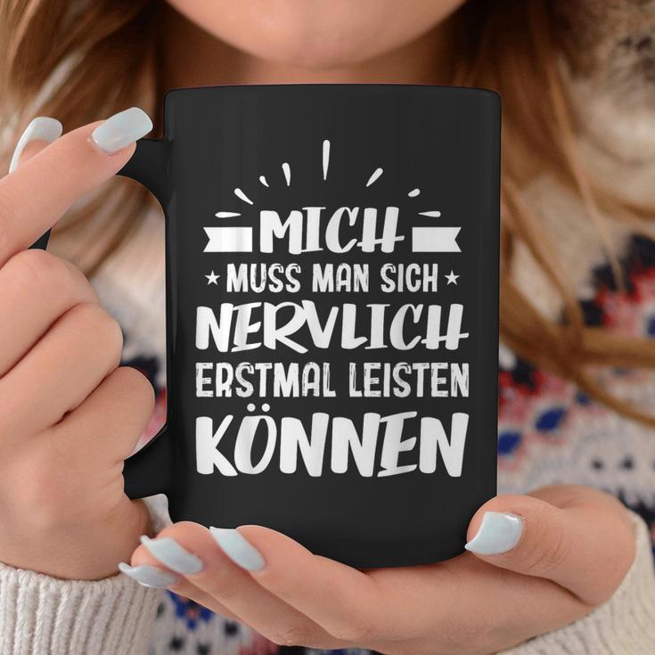 Humour Mich Muss Man Sich Nervlich Erstmal Leisten Kann German Langu Tassen Lustige Geschenke