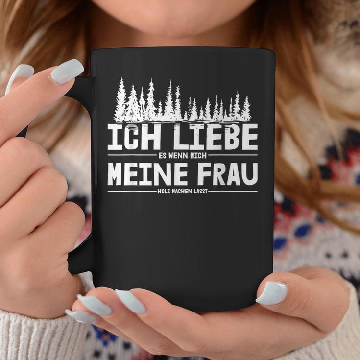 Ich Liebe Es Wenn Meine Frau Holzmachen Ich Liebe Es Wenn Meine Frau Holzmach Tassen Lustige Geschenke