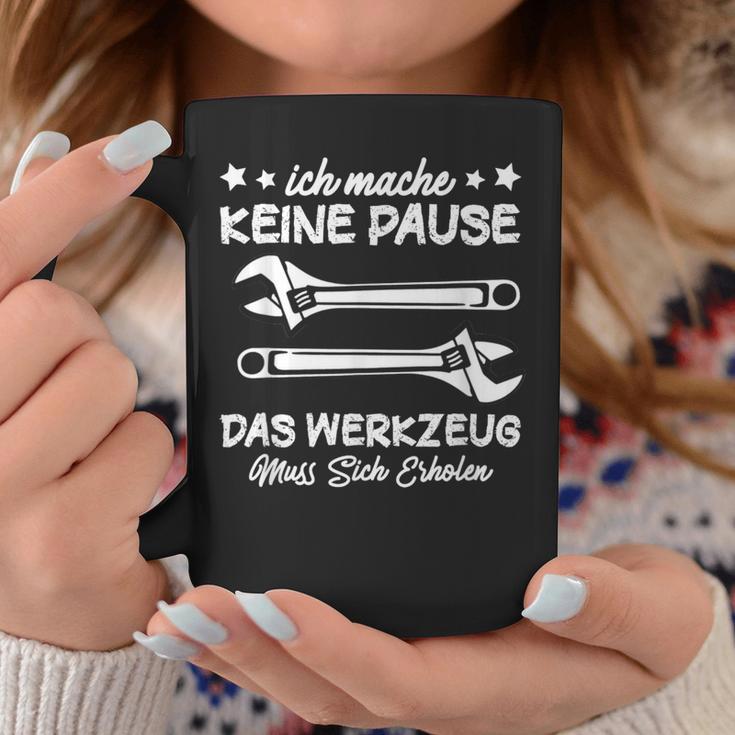 Ich Mache Keine Pause Das Werkzeug Erholen Mechanik Tassen Lustige Geschenke