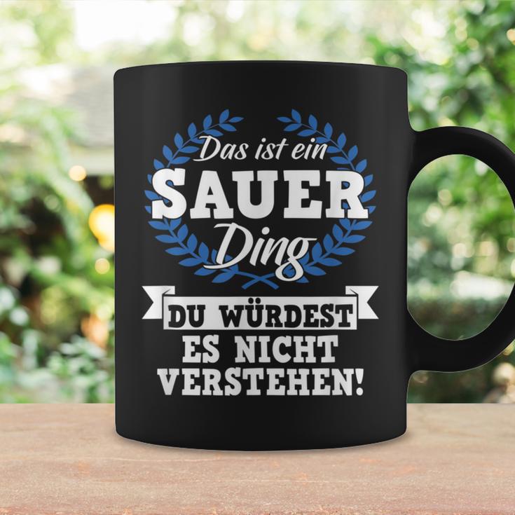 Das Ist Ein Sauer Ding Du Würdest Es Nicht Understand Tassen Geschenkideen