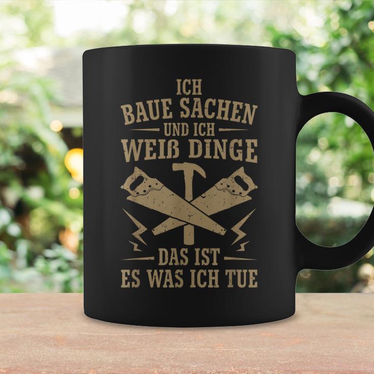 Ich Baua Sachen Und Ich Weiß Dinge Das Ist Es Was Ich Tue Tassen Geschenkideen