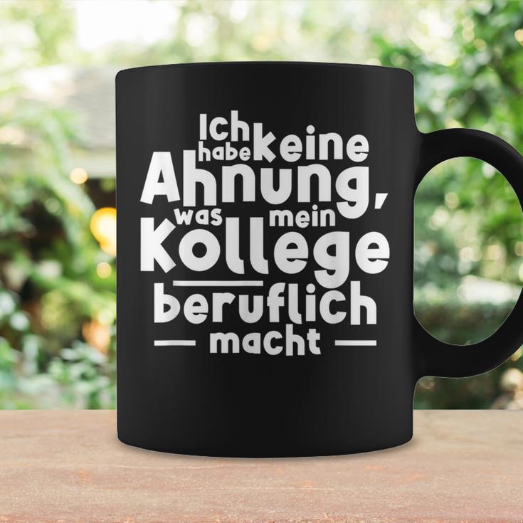 Job Ich Habe Keine Ahnung Was Mein Kollege Beitlich Machen Ich S Tassen Geschenkideen