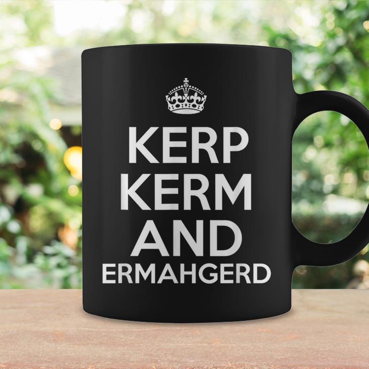 Kerp Kerm And Ermahgerd Tassen Geschenkideen