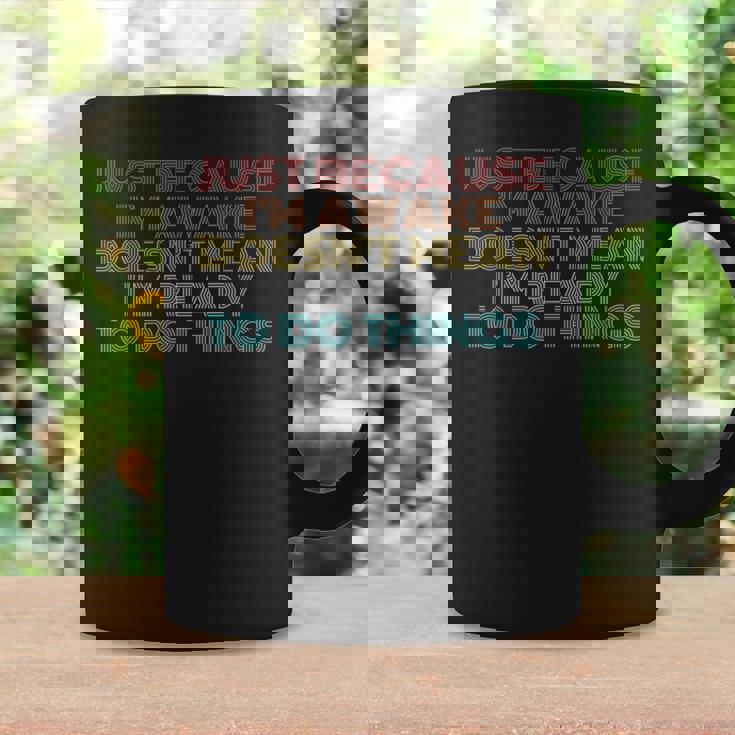 Retro Just Because I'm Awake Tweens And Ns Coffee Mug Gifts ideas