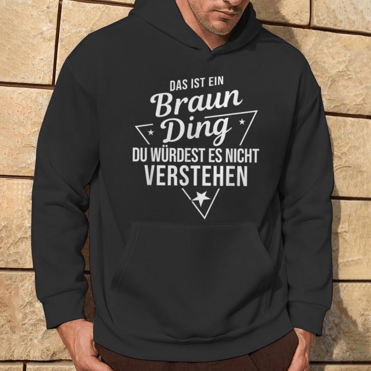 Das Ist Ein Braun Ding Du Würdest Es Nicht Understand Kapuzenpullover Lebensstil