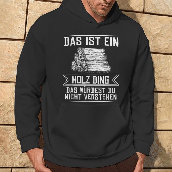 'Das Ist Ein Holz Ding Das Würdest Nicht Understand' Kapuzenpullover Lebensstil