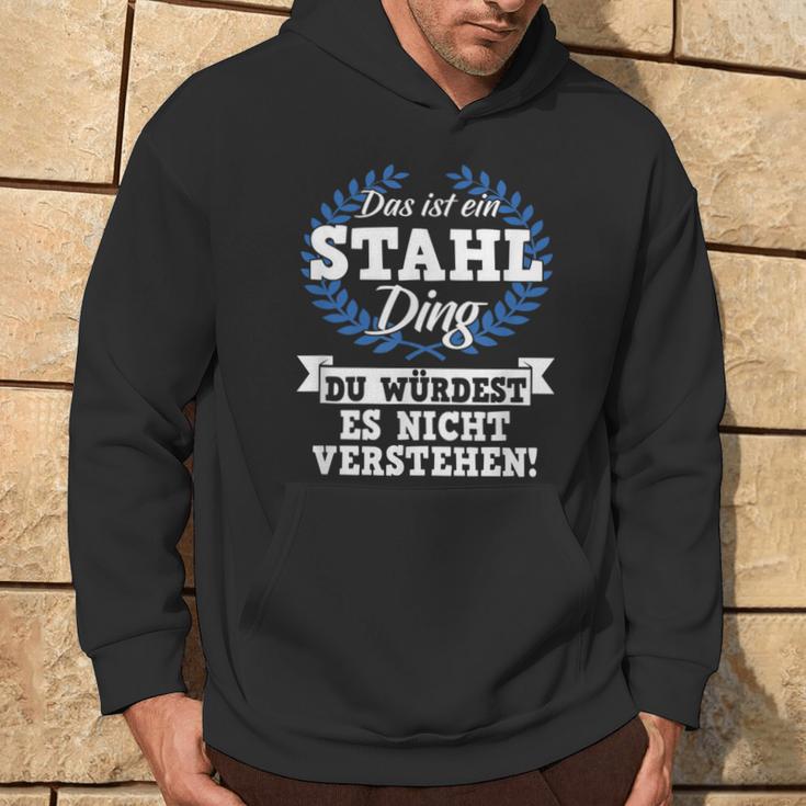 Das Ist Ein Stahl Ding Du Würdest Es Nicht Understand Kapuzenpullover Lebensstil