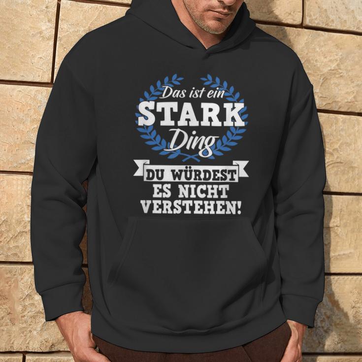 Das Ist Ein Stark Ding Du Würdest Es Nicht Understand Kapuzenpullover Lebensstil