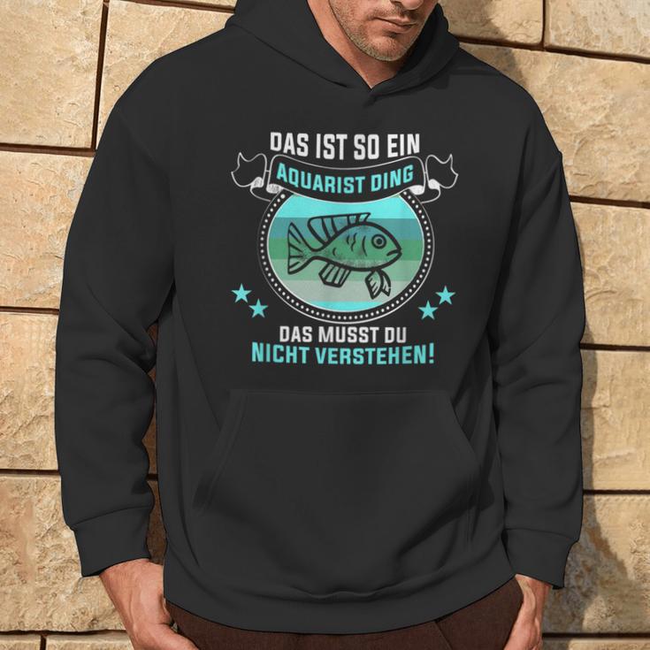 Das Ist So Ein Aquarist Ding Fischliebhaber Aquarist Kapuzenpullover Lebensstil