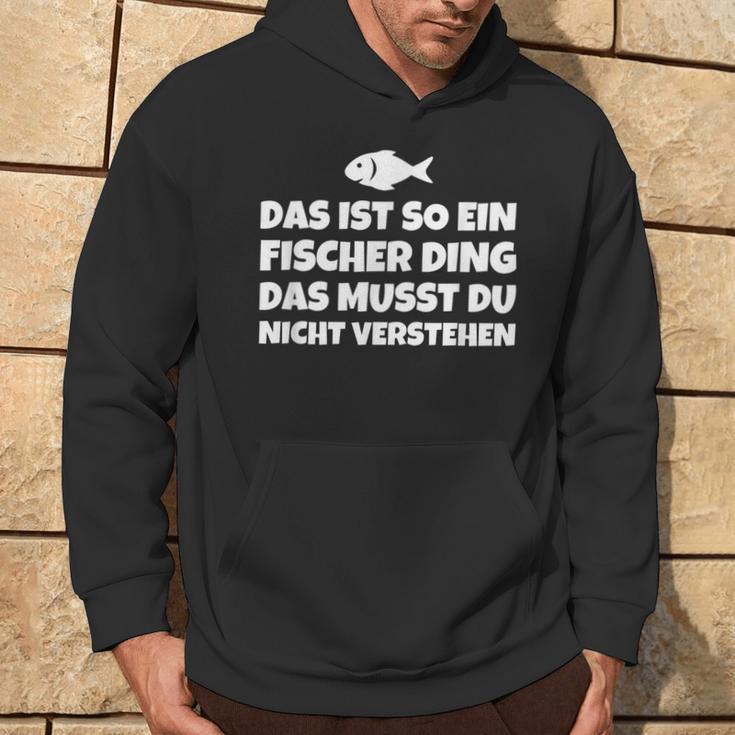 Das Ist So Ein Fischer Ding Das Musst Du Nicht Kapuzenpullover Lebensstil