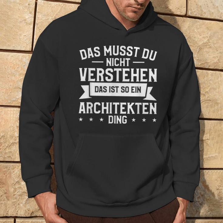 Das Musst Du Nichterstehen Das Ist So Ein Architekten Ding Kapuzenpullover Lebensstil