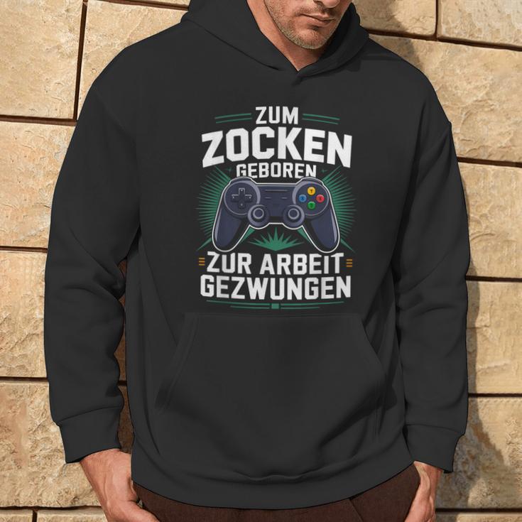 Gamer Zocker Zum Zocken Geboren Zur Arbeit Gezwungen Kapuzenpullover Lebensstil