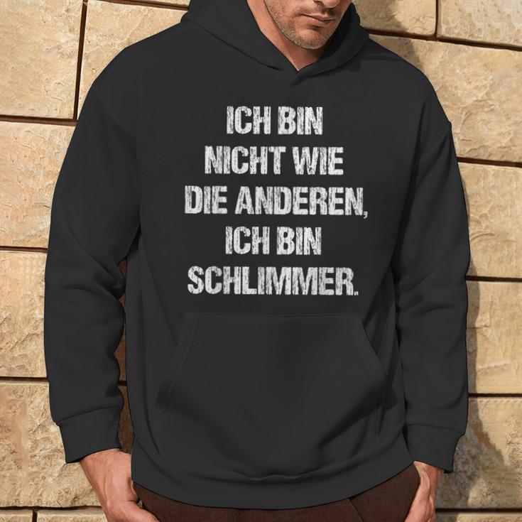 Ich Bin Nicht Wie Die Anderen Ich Bin Schlimmer Fun Kapuzenpullover Lebensstil