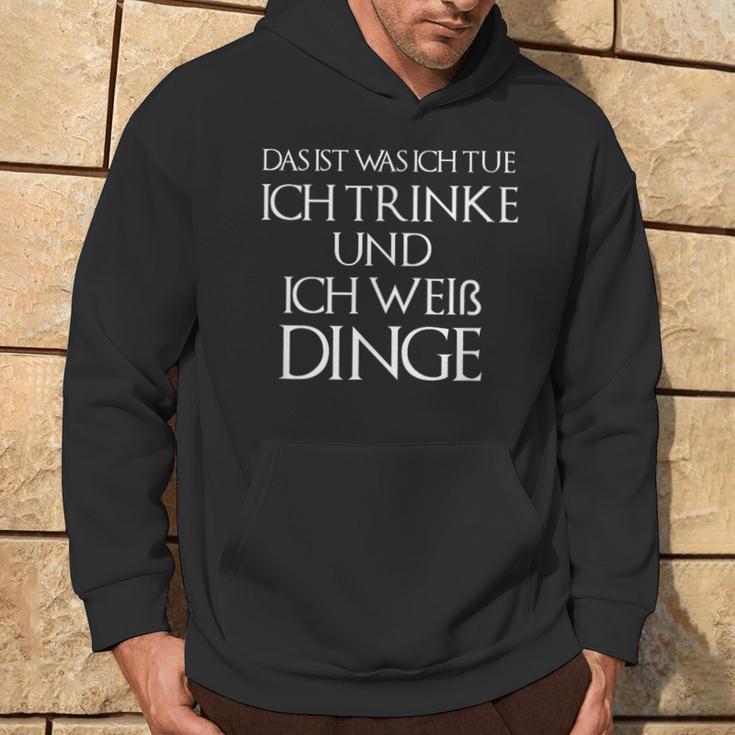 Ich Drinke Und Ich Weiß Dinge Das Ist Was Ich Tue Kapuzenpullover Lebensstil