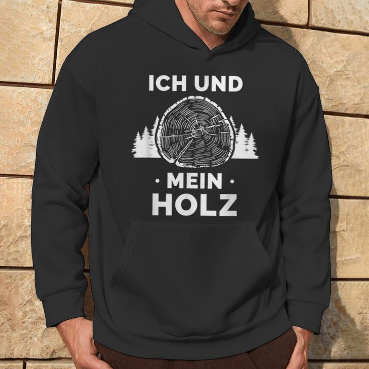 Ich Und Mein Holz Feuerholz Holzfäller Wald Ich Und Mein Holz Kapuzenpullover Lebensstil