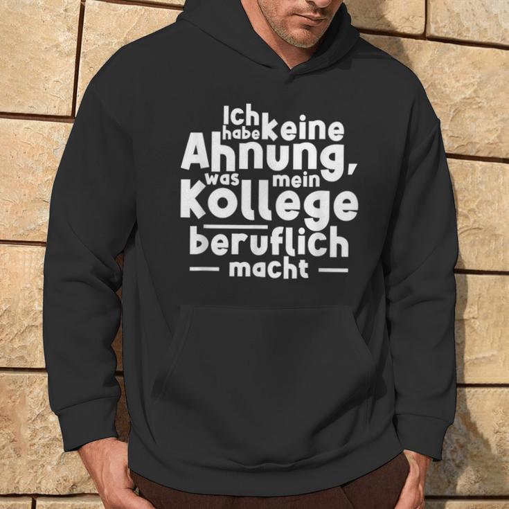 Job Ich Habe Keine Ahnung Was Mein Kollege Beitlich Machen Ich S Kapuzenpullover Lebensstil