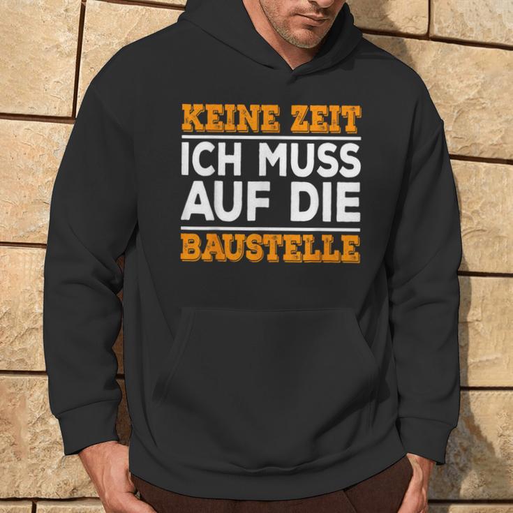 Keine Zeit Ich Muss Auf Die Baus Kapuzenpullover Lebensstil