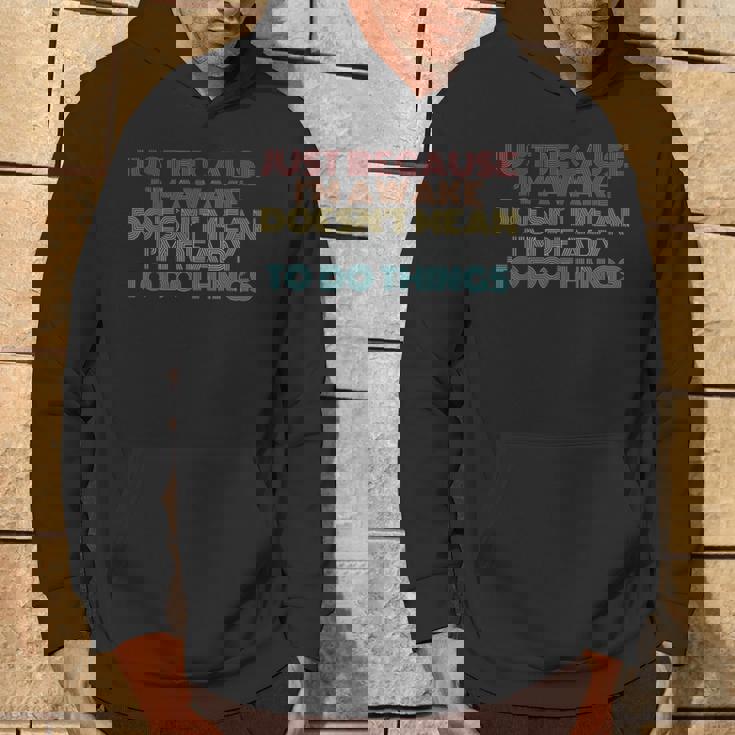 Retro Just Because I'm Awake Tweens And Ns Hoodie Lifestyle