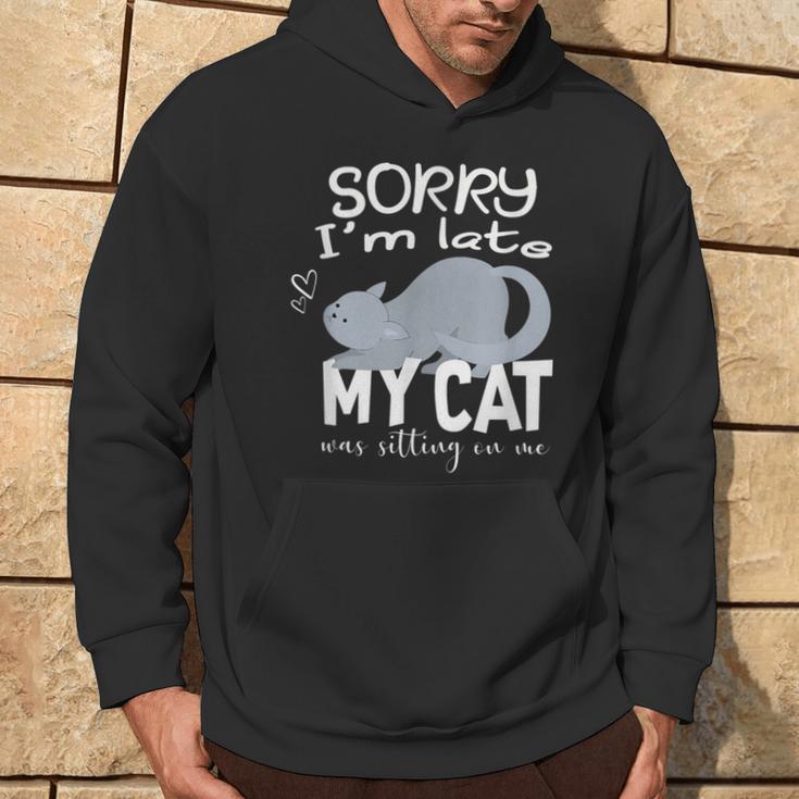 Sorry I'm Late My Cat Was Sitting On Me Geschenk Für Katzenliebhaber Kapuzenpullover Lebensstil