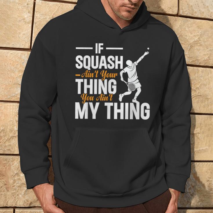 Wenn Squash Nicht Dein Ding Ist Bist Du Nicht Mein Ding Squash Kapuzenpullover Lebensstil