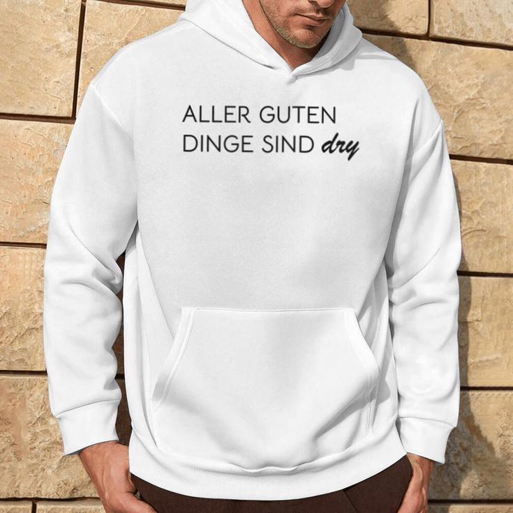 Damen Aller Guten Dinge Sind Dry Alles Gute Ist Trocken Wie Wein Mit-Ausschnitt Kapuzenpullover Lebensstil