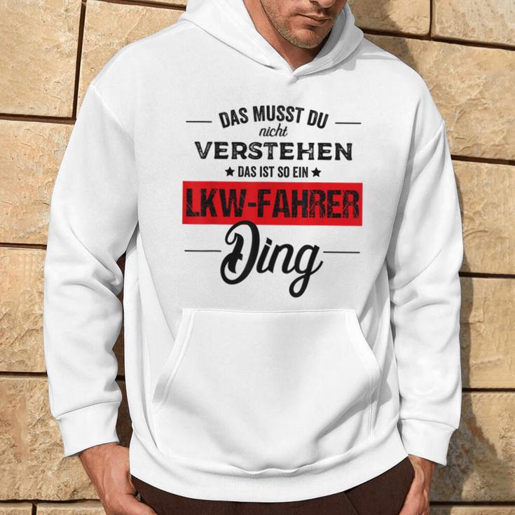 Das Musst Du Nichterstehen Das Ist Ein Lkw Fahrer Ding Kapuzenpullover Lebensstil