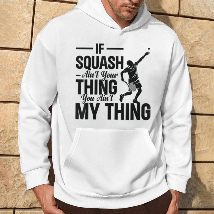 Wenn Squash Nicht Dein Ding Ist Bist Du Nicht Mein Ding Squash Sport Kapuzenpullover Lebensstil