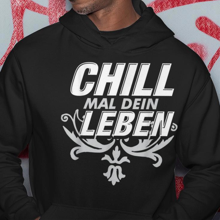 Chill Mal Dein Leben Kapuzenpullover Lustige Geschenke