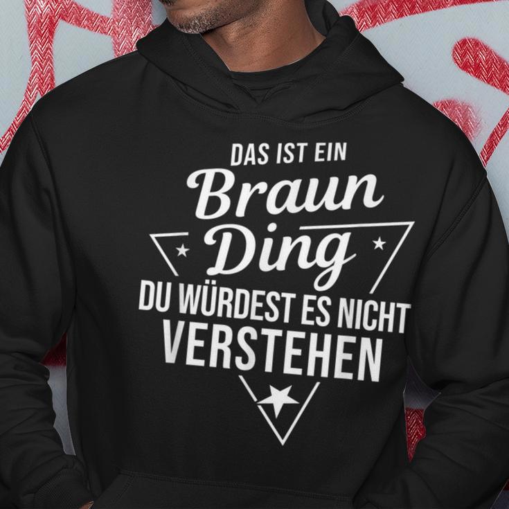 Das Ist Ein Braun Ding Du Würdest Es Nicht Understand Kapuzenpullover Lustige Geschenke