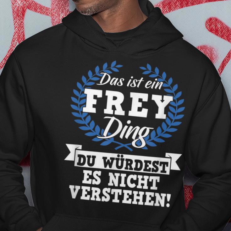 Das Ist Ein Frey Ding Du Würdest Es Nicht Understand Kapuzenpullover Lustige Geschenke