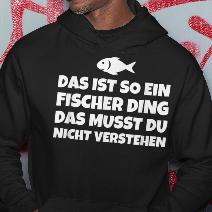 Das Ist So Ein Fischer Ding Das Musst Du Nicht Kapuzenpullover Lustige Geschenke