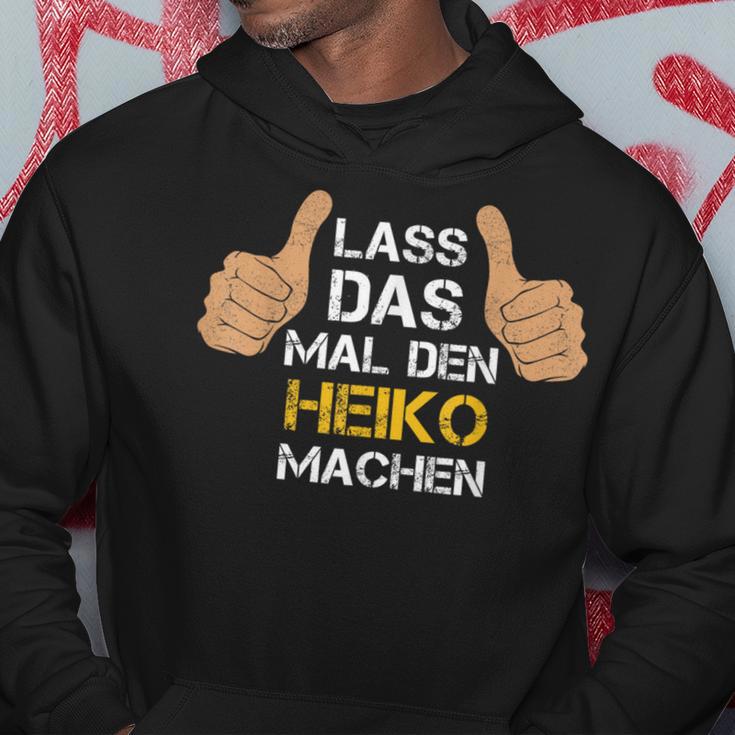 First Name Heiko Lass Das Mal Den Heiko Machen S Kapuzenpullover Lustige Geschenke