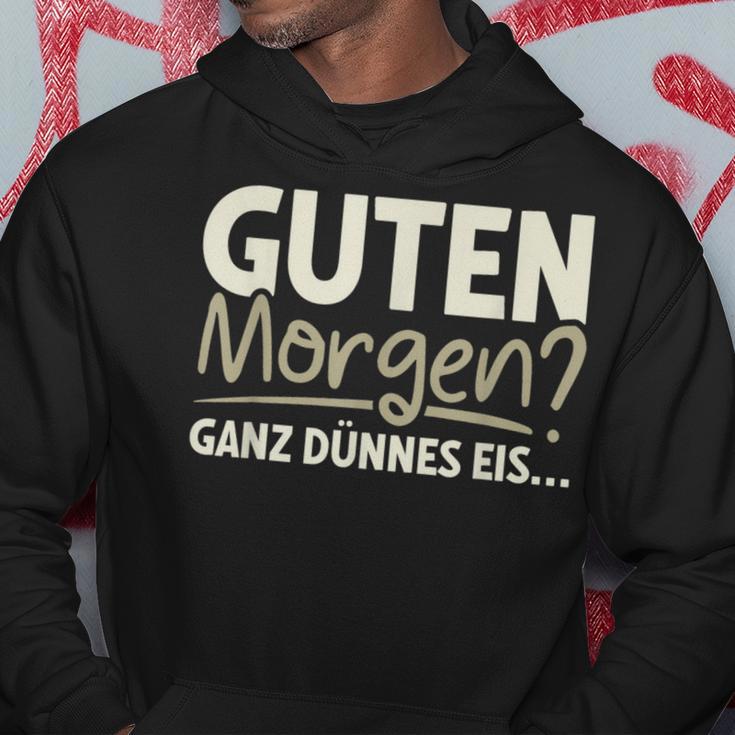 Guten Morgen Ganz Dünnes Eis Sayings Kapuzenpullover Lustige Geschenke