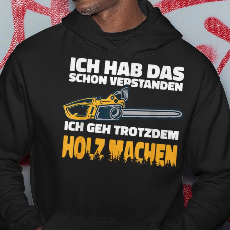 Ich Geh Trotzdem Holz Machen Ich Geh Trotzdem Holz Machen Kapuzenpullover Lustige Geschenke