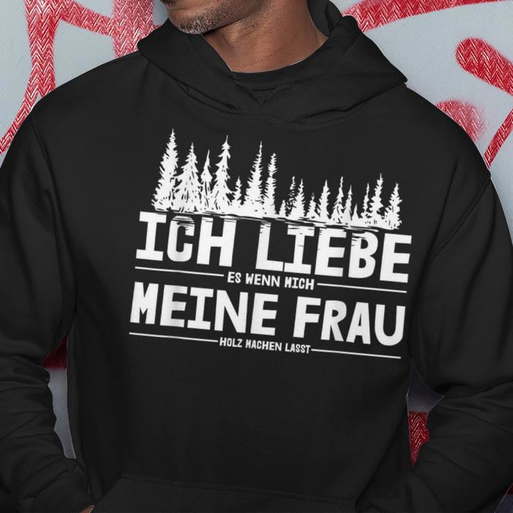 Ich Liebe Es Wenn Meine Frau Holzmachen Ich Liebe Es Wenn Meine Frau Holzmach Kapuzenpullover Lustige Geschenke